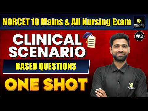 NORCET 10 Mains & All Nursing Exam #3 | Clinical Scenario Based Questions | Utkarsh Nursing Classes
