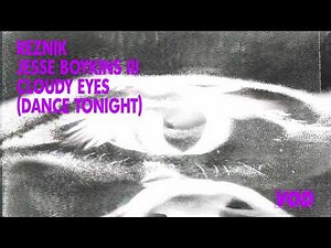 Reznik, Jesse Boykins III - Cloudy Eyes (Dance Tonight)