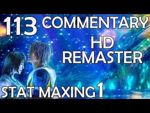 Final Fantasy X HD Remaster - 100% Commentary Walkthrough - 113 - Stat Maxing 1 Don Tonberry Trick