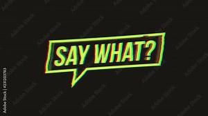 Say What Speech Bubble Sign With Glitch Effects/ Animation of a say what speech bubble symbol, with old television screen effect including twitch, noise, glitch and bad looking effects