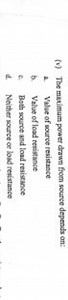 (v) The maximum power drawn from source depends on:a. Value of... | Filo