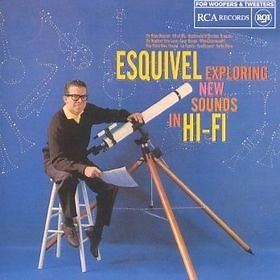 Esquivel - Exploring New Sounds In Hi-Fi