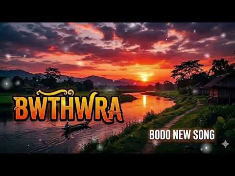 BWTHWRA // Bodo New Song // 2026