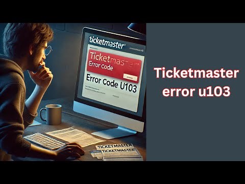 Ticketmaster error u103- how to fix?