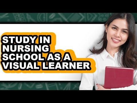 How To Study In Nursing School As A Visual Learner - Full Guide