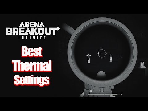 Use these settings for the clearest Thermals in Arena Breakout: Infinite