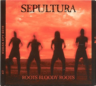 Sepultura - Roots Bloody Roots