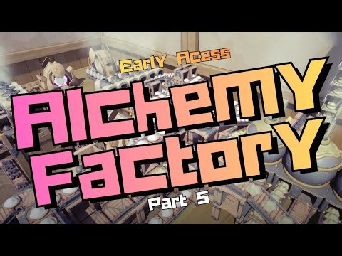 Alchemy Factory Early Access - Part 5