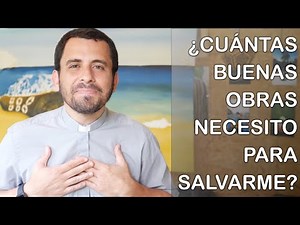 ¿Cuántas buenas obras necesito para salvarme? - Homilía del 4b domingo de cuaresma