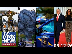 Fox News Highlights - March 12th, 2026