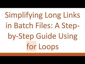 Simplifying Long Links in Batch Files: A Step-by-Step Guide Using for Loops