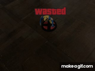 WASTED on Make a GIF