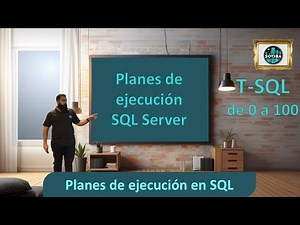 28 Leer planes de ejecución en SQL || T-SQL de 0 a 100