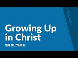 Growing Up in Christ | Mike Mazzalongo | BibleTalk.tv