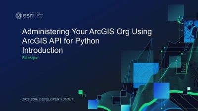 Administering Your ArcGIS Org Using ArcGIS API for Python - Introduction
