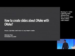How to create slides about CMake with CMake? - Mateusz Pusz - Meeting C++ 2018 Lightning Talks