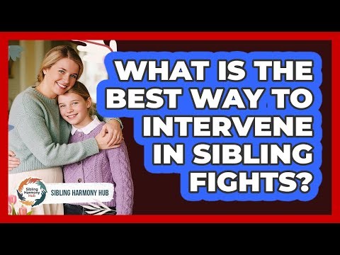 What Is The Best Way To Intervene In Sibling Fights? - Sibling Harmony Hub