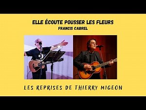 Elle écoute pousser les fleurs - Francis Cabrel - Cover Thierry Migeon + partition guitare