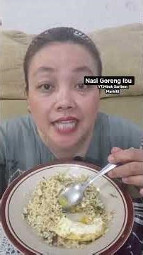 Makan Nasi Goreng Ibu.....Markitil.. Mari kita Nitil..