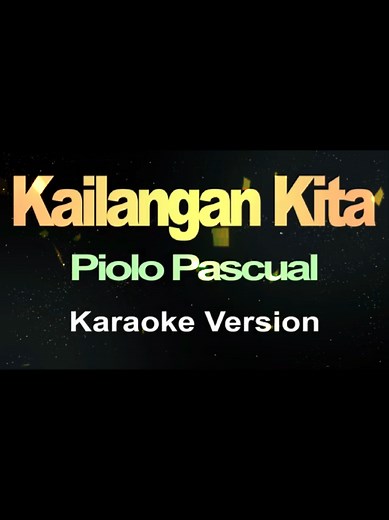 Kailangan Kita - Piolo Pascual Karaoke Version