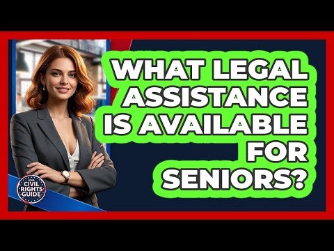 What Legal Assistance Is Available For Seniors?