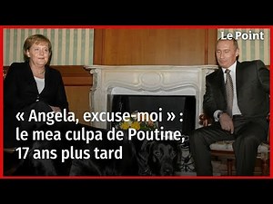 « Angela, excuse-moi » : le mea culpa de Poutine, 17 ans plus tard