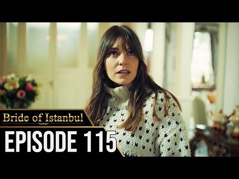 Bride of Istanbul - Episode 115 (English Subtitles) | Istanbullu Gelin