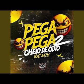 PEGA PEGA CHEIO DE ODIO 2 (REMIX)