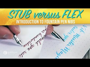Introduction to Stub and Flex Nib Fountain Pens