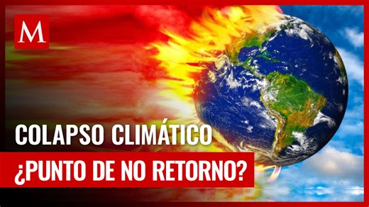 Cambio climático y riesgo de colapso irreversible