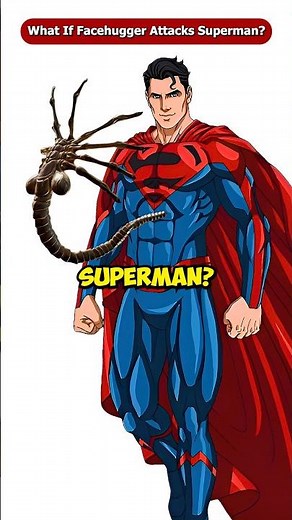 What If The Facehugger Attacks Superman? #Shorts #Viral