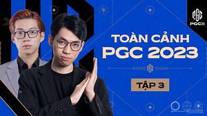 3.3K views · 57 reactions |  Toàn Cảnh PGC 2023 #3: Tiếc nuối của...