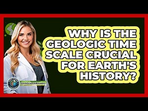 Why Is The Geologic Time Scale Crucial For Earth's History? - Earth Science Answers