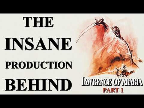 The Insane Production Behind Lawrence of Arabia Part 1