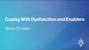 TD Jakes - Coping With Dysfunction and Enablers » Online Sermons