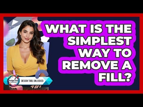 What Is The Simplest Way To Remove A Fill?
