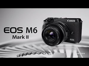 EOS M6 Mark II 產品介紹
