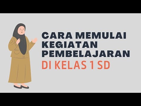 CARA MEMULAI KEGIATAN PEMBELAJARAN DI KELAS 1 SD