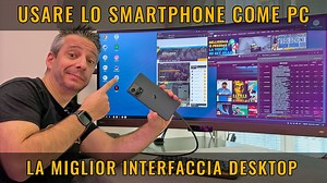 LO SMARTPHONE come UN PC. MOTOROLA DESKTOP MODE – Andrea Galeazzi