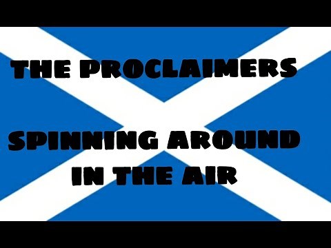 spinning around in the air (lyrics).....the proclaimers