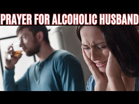 Prayer For Alcoholic Husband | Prayer For Addiction Healing