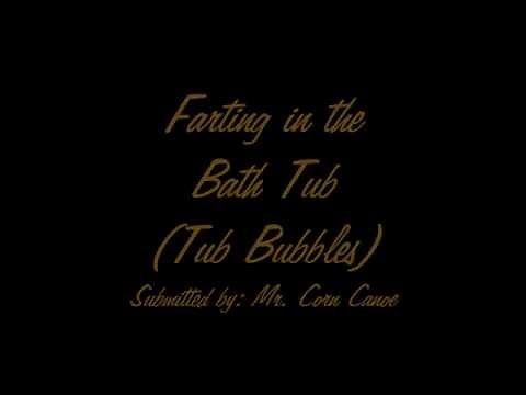 Farting in the Bathtub (Tub Bubbles)