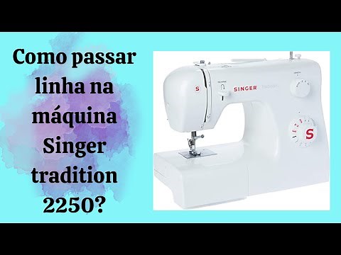 Como passar a linha na máquina Singer Tradition 2250?