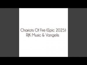 Chariots Of Fire (EPIC 2025 By Vangelis)