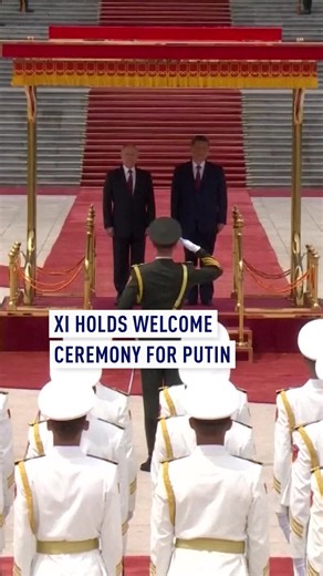 Xi Jinping Hosts Welcome Ceremony for Vladimir Putin in Beijing