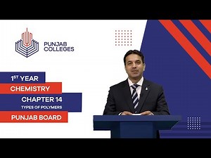 PGC Lectures-Inter Part 1-Punjab Board-Chemistry-Chapter 14 - Types of Polymers