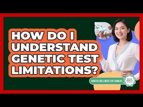 How Do I Understand Genetic Test Limitations?