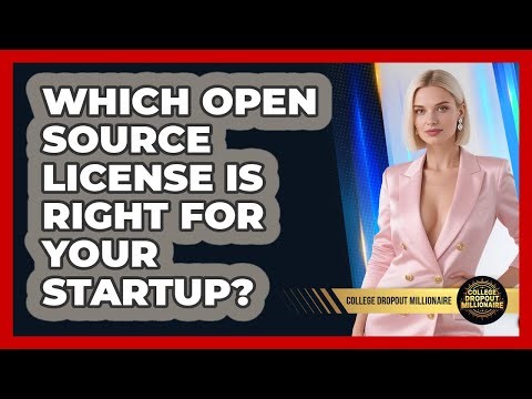 Which Open Source License Is Right For Your Startup? - College Dropout Millionaire