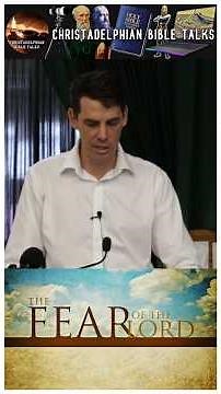'The Fear of the Lord' #christadelphian #christadelphianstalk #bible #exhortation