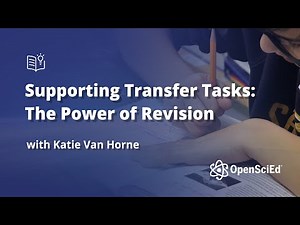 Supporting Transfer Tasks: The Power of Revision | OpenSciEd On-Demand Resources